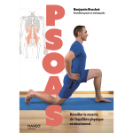 Psoas - r�veiller le muscle de l �quilibre physique et �motionnel - maux de dos, douleurs posturales, ...