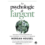 La psychologie de l'argent - quelques le�ons intemporelles sur la richesse, la cupidit� et le bonheur ...