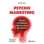 Psychomarketing - attirer et fid�liser encore plus de clients ! (broch�)