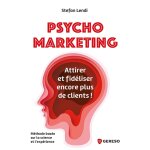 Psychomarketing - attirer et fidliser encore plus de clients ! (broch)