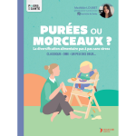 Pur�es ou morceaux ? - la diversification alimentaire pas � pas, sans stress : classique, dme ou un peu ...