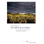Les raisins de la mis�re - une enqu�te sur la face cach�e des ch�teaux bordelais (broch�)