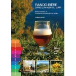 Rando - bière dans le jura - belles balades et brasseries artisanales de qualité (broché) Rando - bière dans le jura - belles balades et brasseries artisanales de qualité (broché)