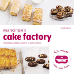 Mes recettes au cake factory - 140 gâteau, cookies, muffins et autres délices (broché) Mes recettes au cake factory - 140 gâteau, cookies, muffins et autres délices (broché)