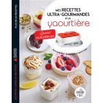 Mes recettes ultra - gourmandes  la yaourtire : spcial multidlices (broch)