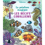 Les r�cifs coralliens - la peinture magique (jeunesse)