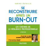 Se reconstruire après un burn - out - 4e éd. - les chemins de la résilience professionnelle (broché) Se reconstruire après un burn - out - 4e éd. - les chemins de la résilience professionnelle (broché)