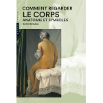 Comment regarder le corps. anatomie et symboles (broch�)