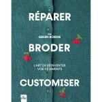 R�parer, broder, customiser - l'art de r�inventer vos v�tements (reli�)