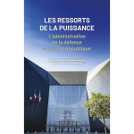 Les ressorts de la puissance - l'administration de la d�fense sous la ve r�publique (broch�)
