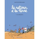 Le retour  la terre - tome 2 - les projets (bd)