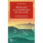 R�veillez le chaman qui est en vous - d�veloppez votre intuition et votre confiance en vous (poche)