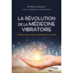La r�volution de la m�decine vibratoire - gu�rison quantique et th�rapies de l'avenir (broch�)