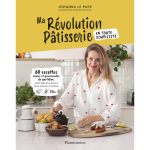 Ma r�volution p�tisserie - 60 recettes saines et gourmandes du quotidien (broch�)