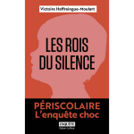Les rois du silence - p�riscolaire, l'enqu�te choc (broch�)