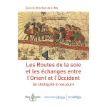 Les routes de la soie - et les changes entre l?orient et l?occident de l?antiquit  nos jours (broch) ...