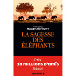 La sagesse des éléphants - prix 30 millions d'amis - essai (broché) La sagesse des éléphants - prix 30 millions d'amis - essai (broché)