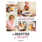 Les recettes d'elisabeth - sans gluten, sans lait, sans sucre, vegan, keto. . . (broch)