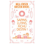 Sapins, lutins, fichu destin ! - une romance de noël inédite en édition collector avec dorures pour les ... Sapins, lutins, fichu destin ! - une romance de noël inédite en édition collector avec dorures pour les ...