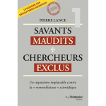 Savants maudits chercheurs exclus - un r�quisitoire implacable contre la  nomenklatura  scientifique ...