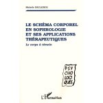 Le schéma corporel en sophrologie et ses applications thérapeutiques - le corps à témoin (broché) Le schéma corporel en sophrologie et ses applications thérapeutiques - le corps à témoin (broché)