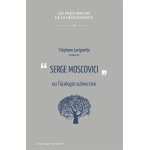 Serge moscovici ou l'cologie subversive (broch)