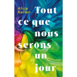 Tout ce que nous n'avons jamais �t� - tome 2 : tout ce que nous serons un jour (grand format)