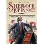 Sherlock, lupin et moi - tome 2 - dernier acte à l'opéra (poche) Sherlock, lupin et moi - tome 2 - dernier acte à l'opéra (poche)