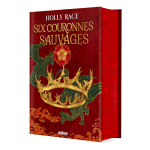 Six couronnes sauvages - livre 01 les reines d'elben (reli� collector) (reli�)