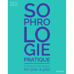 Sophrologie pratique - 22 séances thématiques en pas à pas (broché) Sophrologie pratique - 22 séances thématiques en pas à pas (broché)