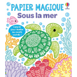 Sous la mer - papier magique - d�s 3 ans (broch�)