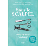 Sous le scalpel - une histoire de la chirurgie en 29 opérations remarquables (broché) Sous le scalpel - une histoire de la chirurgie en 29 opérations remarquables (broché)