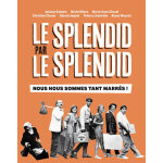 Le splendid par le splendid, nous nous sommes tant marr�s ! (broch�)