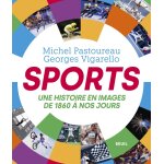 Sports - une histoire en images, de 1860 � nos jours (broch�)