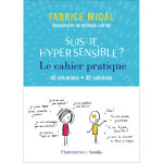 Suis - je hypersensible ? le cahier pratique - 40 situations - 40 solutions (grand format)