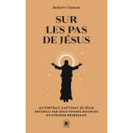 Sur les pas de jésus - un portrait captivant de jésus recueilli par deux femmes disciples en hypnose ... Sur les pas de jésus - un portrait captivant de jésus recueilli par deux femmes disciples en hypnose ...