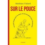 Sur le pouce - un petit doigt pour la main, un pas de gant pour l'humanit (broch)