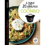 A table dans 20 minutes ! avec cookeo (broché) A table dans 20 minutes ! avec cookeo (broché)