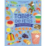 Tables de fêtes - 100 recettes et bricolages pour petites ou grandes occasions (jeunesse) Tables de fêtes - 100 recettes et bricolages pour petites ou grandes occasions (jeunesse)