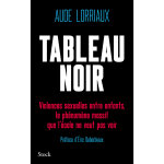 Tableau noir - violences sexuelles entre enfants, le phnomne massif que l'cole ne veut pas voir (broch) ...