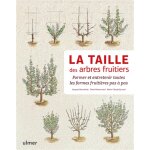 La taille des arbres fruitiers - former et entretenir toutes les formes fruiti�res pas � pas (broch�) ...