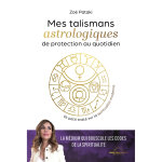 Talismans astrologiques de protection au quotidien - et petit trait sur la spiritualit moderne (broch) ...