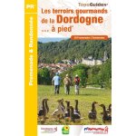 Les terroirs gourmands de la dordogne. . . à pied - d241 (broché) Les terroirs gourmands de la dordogne. . . à pied - d241 (broché)