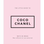 The little guide to coco chanel - mots de mode (relié) The little guide to coco chanel - mots de mode (relié)