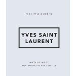 The little guide to yves saint laurent - mots de mode (relié) The little guide to yves saint laurent - mots de mode (relié)