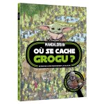 The mandalorian - où se cache grogu ? - cherche et trouve - star wars (jeunesse) The mandalorian - où se cache grogu ? - cherche et trouve - star wars (jeunesse)