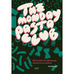 The monday pasta club - 60 recettes de ptes pour toutes les occasions (reli)
