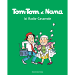 Tom - tom et nana, tome 11 - ici radio casserole (bd)