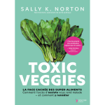 Toxic veggies - la face cache des super - aliments (broch)