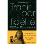Trahir par fid�lit� - contre la fin du monde avec alexandre grothendieck (broch�)